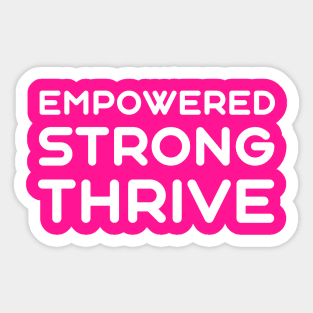 Empowered, Strong, Thrive | Quotes | Hot Pink Sticker